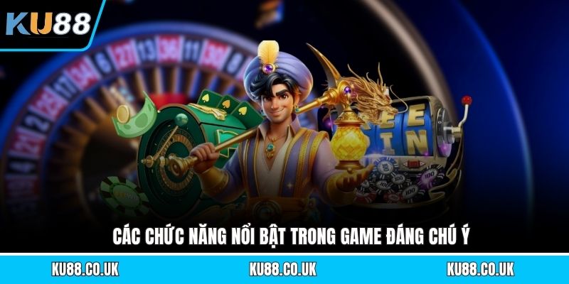 Các chức năng nổi bật trong game đáng chú ý