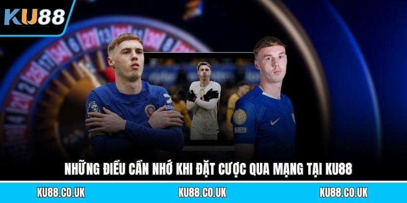 Những điều cần nhớ khi đặt cược qua mạng tại KU88
