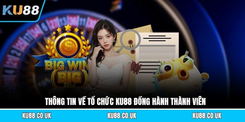 Thông tin về tổ chức KU88 đồng hành thành viên